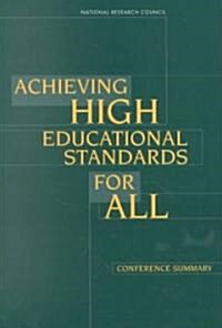 Achieving High Educational Standards for All: Conference Summary (Paperback)
