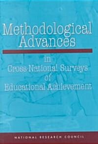 Methodological Advances in Cross-National Surveys of Educational Achievement (Paperback)