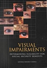Visual Impairments: Determining Eligibility for Social Security Benefits (Paperback)