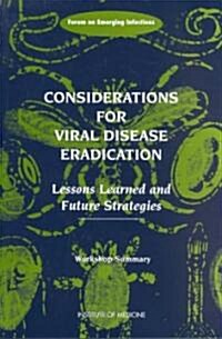 Considerations for Viral Disease Eradication: Lessons Learned and Future Strategies: Workshop Summary (Paperback)