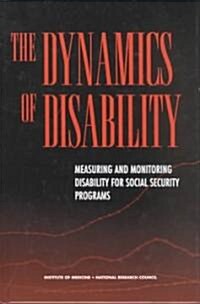 The Dynamics of Disability: Measuring and Monitoring Disability for Social Security Programs (Hardcover)