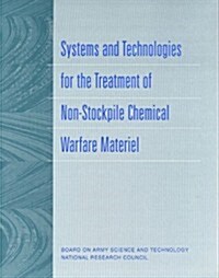 Systems And Technologies for the Treatment of Non-stockpile Chemical Warfare Material (Paperback)