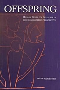 Offspring: Human Fertility Behavior in Biodemographic Perspective (Paperback)