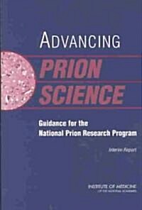 Advancing Prion Science: Guidance for the National Prion Research Program: Interim Report (Paperback)
