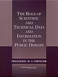 The Role of Scientific and Technical Data and Information in the Public Domain: Proceedings of a Symposium (Paperback)