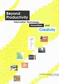 Beyond Productivity: Information Technology, Innovation, and Creativity (Paperback)
