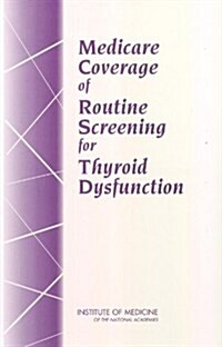 Medicare Coverage of Routine Screening for Thyroid Dysfunction (Paperback)