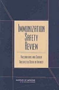 Immunization Safety Review: Vaccinations and Sudden Unexpected Death in Infancy (Paperback)