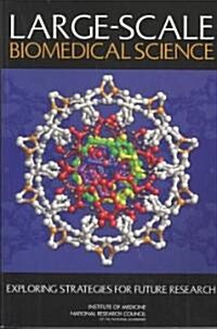 Large-Scale Biomedical Science: Exploring Strategies for Future Research (Paperback)