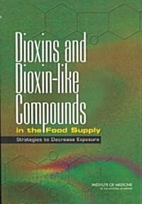 Dioxins and Dioxin-Like Compounds in the Food Supply: Strategies to Decrease Exposure (Paperback)