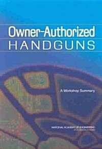 Owner-Authorized Handguns: A Workshop Summary (Paperback)