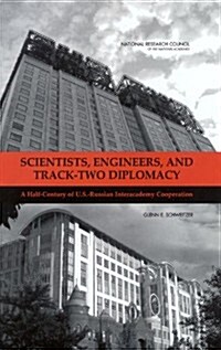 Scientists, Engineers, and Track-Two Diplomacy: A Half-Century of U.S.-Russian Interacademy Cooperation (Hardcover)