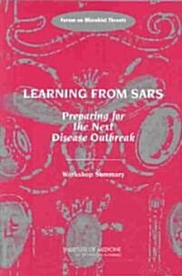 Learning from Sars: Preparing for the Next Disease Outbreak: Workshop Summary (Paperback)