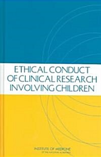 Ethical Conduct of Clinical Research Involving Children (Hardcover)