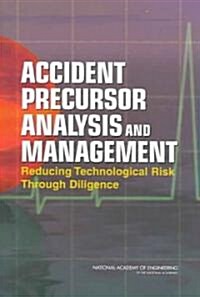 Accident Precursor Analysis and Management: Reducing Technological Risk Through Diligence (Paperback)