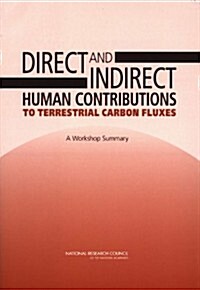 Direct and Indirect Human Contributions to Terrestrial Carbon Fluxes: A Workshop Summary (Paperback)