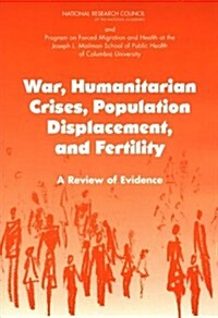War, Humanitarian Crises, Population Displacement, and Fertility: A Review of Evidence (Paperback)
