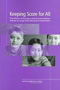 Keeping Score for All: The Effects of Inclusion and Accommodation Policies on Large-Scale Educational Assessments (Paperback)