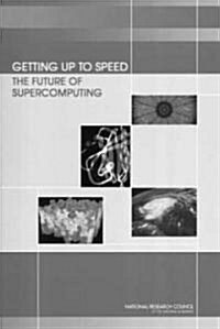 Getting Up to Speed: The Future of Supercomputing (Paperback)