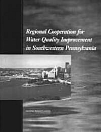 Regional Cooperation for Water Quality Improvement in Southwestern Pennsylvania (Paperback)