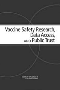 Vaccine Safety Research, Data Access, and Public Trust (Paperback)