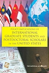 Policy Implications of International Graduate Students and Postdoctoral Scholars in the United States                                                  (Paperback)