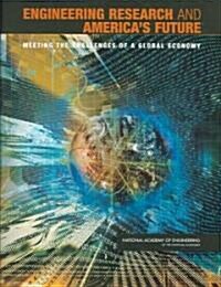 Engineering Research and Americas Future: Meeting the Challenges of a Global Economy (Paperback)
