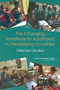 The Changing Transitions to Adulthood in Developing Countries: Selected Studies (Paperback)