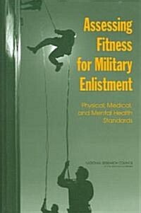 Assessing Fitness for Military Enlistment: Physical, Medical, and Mental Health Standards (Hardcover)