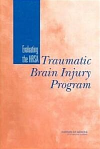 Evaluating the HRSA Traumatic Brain Injury Program (Paperback)