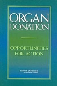 Organ Donation: Opportunities for Action (Paperback)