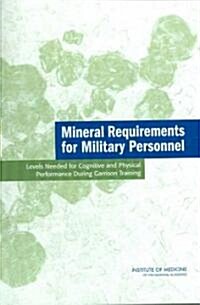 Mineral Requirements for Military Personnel: Levels Needed for Cognitive and Physical Performance During Garrison Training (Paperback)