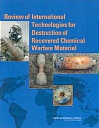 Review of International Technologies for Destruction of Recovered Chemical Warfare Materiel (Paperback)