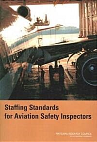 Staffing Standards for Aviation Safety Inspectors (Paperback)