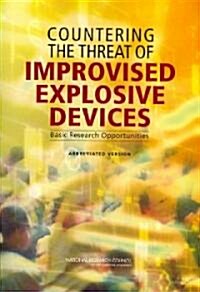 Countering the Threat of Improvised Explosive Devices: Basic Research Opportunities: Abbreviated Version (Paperback)