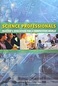 Science Professionals: Masters Education for a Competitive World (Paperback)