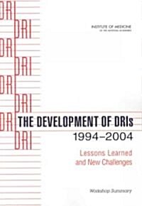 The Development of Dris 1994-2004: Lessons Learned and New Challenges: Workshop Summary (Paperback)