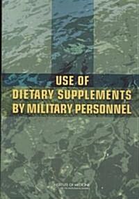 Use of Dietary Supplements by Military Personnel (Paperback)