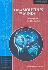 From Molecules to Minds: Challenges for the 21st Century: Workshop Summary (Paperback)