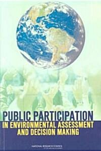 Public Participation in Environmental Assessment and Decision Making (Paperback)