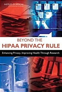 Beyond the Hipaa Privacy Rule: Enhancing Privacy, Improving Health Through Research (Paperback)