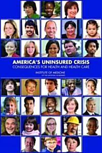 Americas Uninsured Crisis: Consequences for Health and Health Care (Paperback)