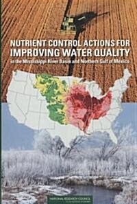 Nutrient Control Actions for Improving Water Quality in the Mississippi River Basin and Northern Gulf of Mexico                                        (Paperback)