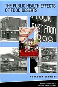 The Public Health Effects of Food Deserts: Workshop Summary (Paperback)