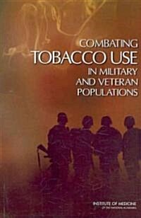 Combating Tobacco Use in Military and Veteran Populations (Paperback)
