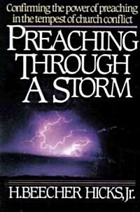 Preaching Through a Storm: Confirming the Power of Preaching in the Tempest of Church Conflict (Paperback)