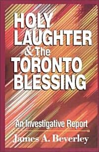 Holy Laughter and the Toronto Blessing: An Investigative Report (Paperback)