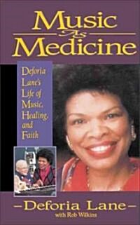 Music as Medicine: Deforia Lanes Life of Music, Healing, and Faith (Paperback)