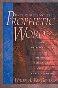 [중고] Interpreting the Prophetic Word: An Introduction to the Prophetic Literature of the Old Testament (Paperback, Revised)