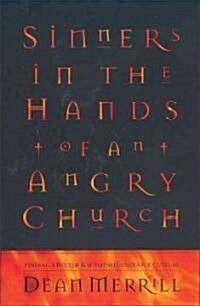 Sinners in the Hands of an Angry Church: Finding a Better Way to Influence Our Culture (Paperback)